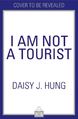 I Am Not a Tourist - Daisy J. Hung