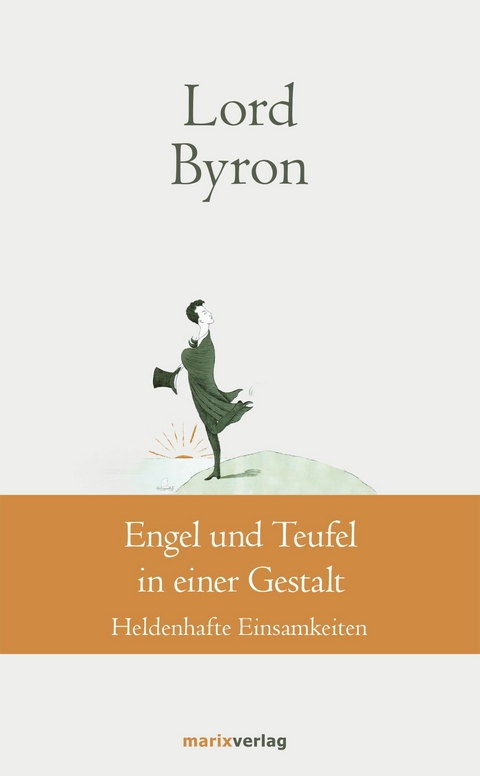 Engel und Teufel in einer Gestalt - George Gordon Noël Lord Byron