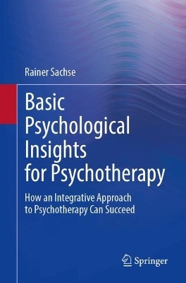 Basic Psychological Insights for Psychotherapy - Rainer Sachse