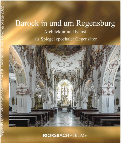 Barock in und um Regensburg - Lorenz Baibl, Maria Baumann, Werner Chrobak, Thomas Feuerer, Maximilian Fritsch, Matthias Heß, Christian König, Bernhard Lübbers, Rosa Micus, Daniel Rimsl, Michael Schmidt, Claudius Stein, Eugen Trapp, Peter Wolf