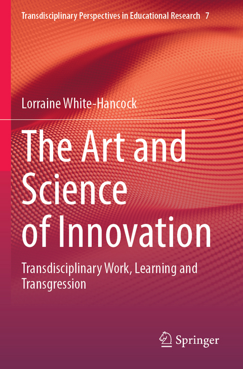 The Art and Science of Innovation - Lorraine White-Hancock