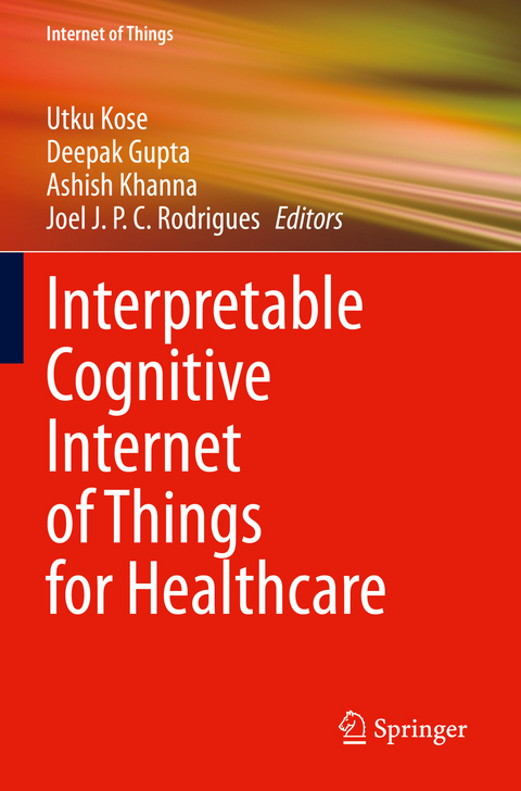 Interpretable Cognitive Internet of Things for Healthcare - 