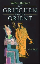 Die Griechen und der Orient - Burkert, Walter