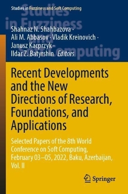 Recent Developments and the New Directions of Research, Foundations, and Applications - 