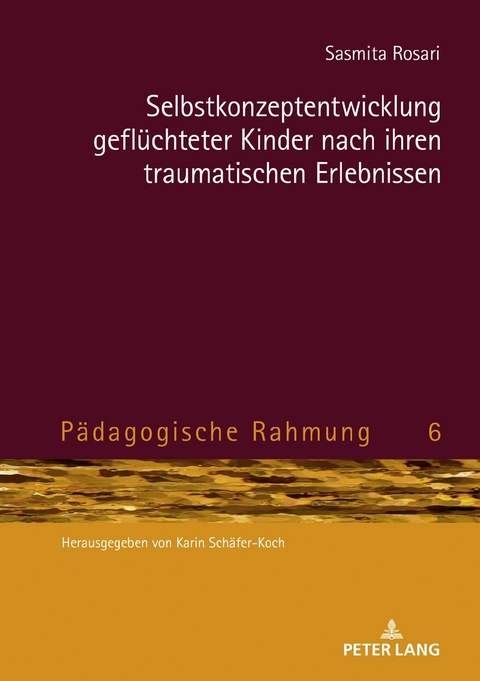 Selbstkonzeptentwicklung geflüchteter Kinder nach ihren traumatischen Erlebnissen - Sasmita Rosari