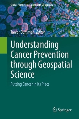Understanding Cancer Prevention through Geospatial Science - 