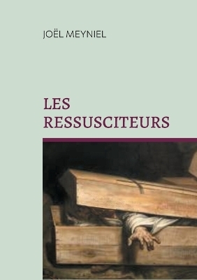 Les ressusciteurs - joël meyniel