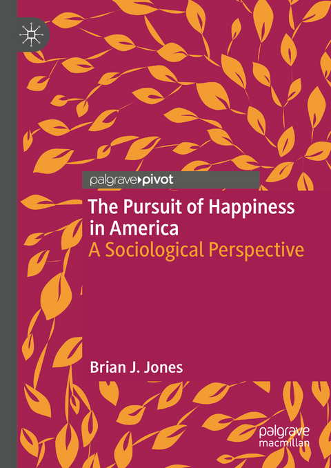 The Pursuit of Happiness in America - Brian J. Jones