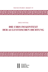 Die Ciris im Kontext der augusteischen Dichtung - Erich Woytek