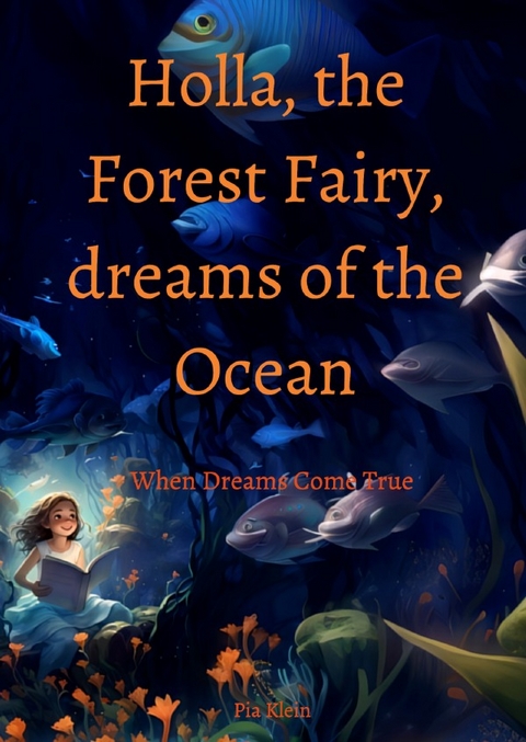 Holla, the Forest Fairy, dreams of the Ocean - Pia Klein