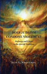 Does Judaism Condone Violence? -  Alan L. Mittleman