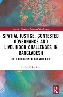 Spatial Justice, Contested Governance and Livelihood Challenges in Bangladesh - Lutfun Nahar Lata