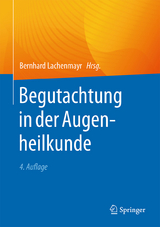 Begutachtung in der Augenheilkunde - Lachenmayr, Bernhard