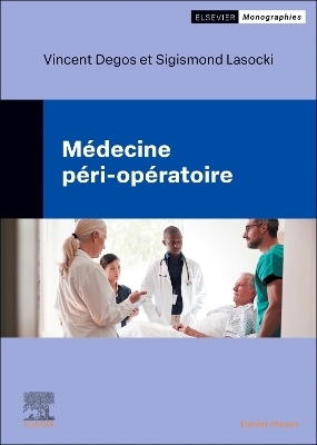 Médecine péri-opératoire - Vincent Degos, Sigismond Lasocki