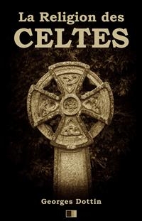 La Religion des Celtes - Georges Dottin