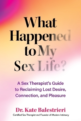 What Happened to My Sex Life? - Kate Balestrieri