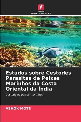 Estudos sobre Cestodes Parasitas de Peixes Marinhos da Costa Oriental da Índia - ASHOK MOTE