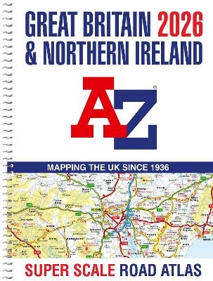 Great Britain A-Z Super Scale Road Atlas 2026 (A3 Spiral) -  A-Z Maps