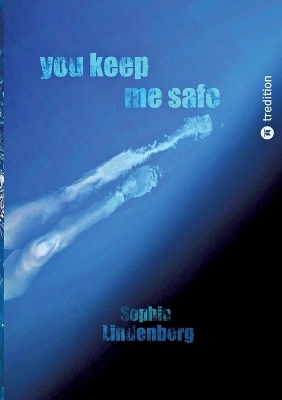 You Keep Me Safe - Sophia Lindenberg