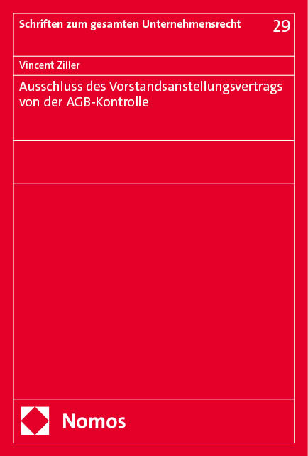 Ausschluss des Vorstandsanstellungsvertrags von der AGB-Kontrolle - Vincent Ziller