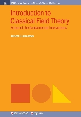 Introduction to Classical Field Theory - Jarrett L Lancaster