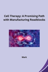 Cell Therapy: A Promising Path with Manufacturing Roadblocks -  MARK