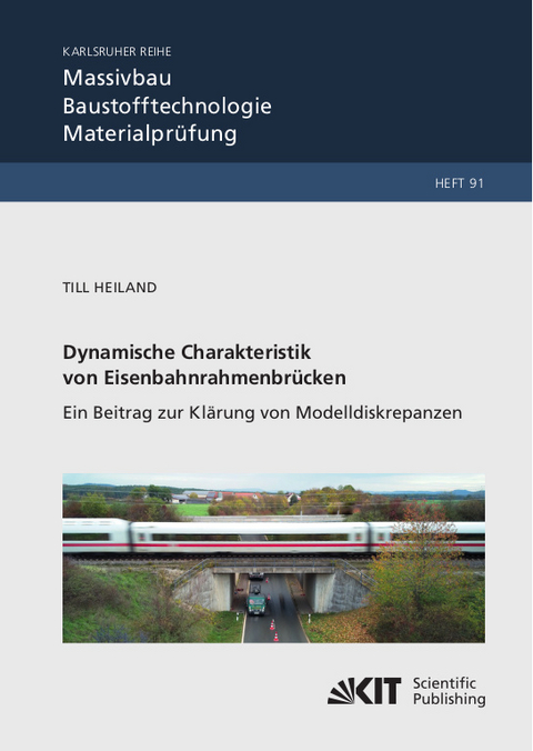 Dynamische Charakteristik von Eisenbahnrahmenbrücken: Ein Beitrag zur Klärung von Modelldiskrepanzen - Till Heiland