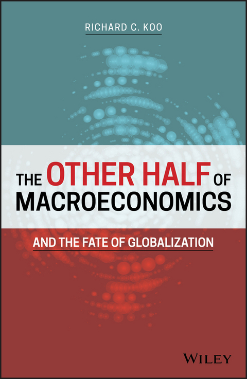 Other Half of Macroeconomics and the Fate of Globalization -  Richard C. Koo