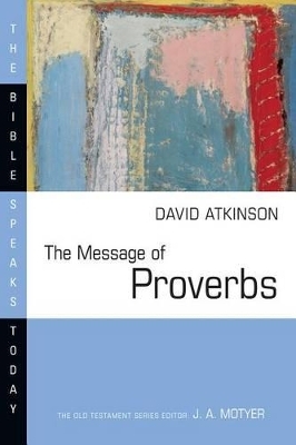 The Message of Proverbs - David J. Atkinson