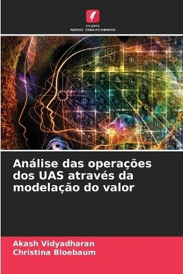 AnÃ¡lise das operaÃ§Ãµes dos UAS atravÃ©s da modelaÃ§Ã£o do valor - Akash Vidyadharan, Christina Bloebaum