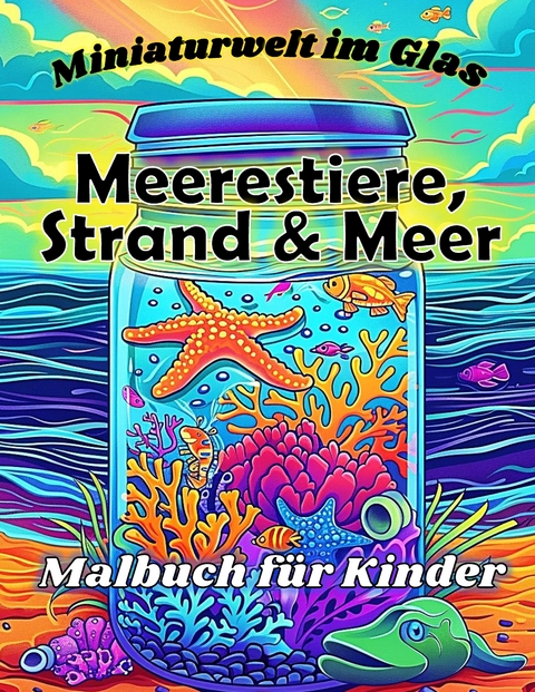 Sommer Malbuch für Kinder - Meerestiere, Strand und Meer, Wasserwelten - Millie Meik