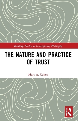 The Nature and Practice of Trust - Marc Cohen