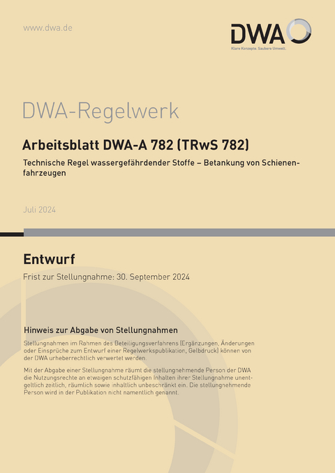 Arbeitsblatt DWA-A 782 (TRwS 782) Technische Regel wassergefährdender Stoffe – Betankung von Schienenfahrzeugen (Entwurf)