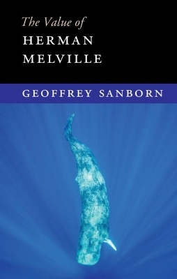 The Value of Herman Melville - Geoffrey Sanborn