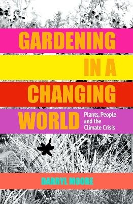 Gardening in a Changing World - Darryl Moore