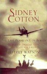 Sidney Cotton - Watson, Jeffrey