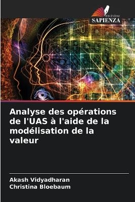 Analyse des opérations de l'UAS à l'aide de la modélisation de la valeur - Akash Vidyadharan, Christina Bloebaum