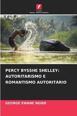 PERCY BYSSHE SHELLEY: AUTORITARISMO E ROMANTISMO AUTORITÁRIO - GEORGE EWANE NGIDE