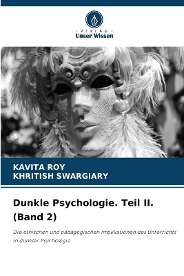 Dunkle Psychologie. Teil II. (Band 2) - Kavita Roy, Khritish Swargiary