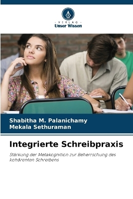 Integrierte Schreibpraxis - Shabitha M. Palanichamy, Mekala Sethuraman