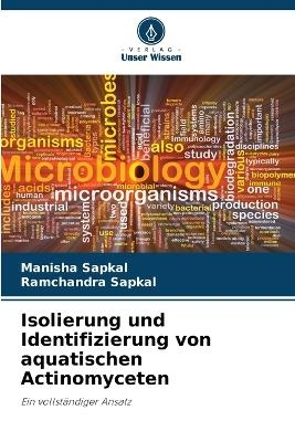 Isolierung und Identifizierung von aquatischen Actinomyceten - Manisha Sapkal, Ramchandra Sapkal