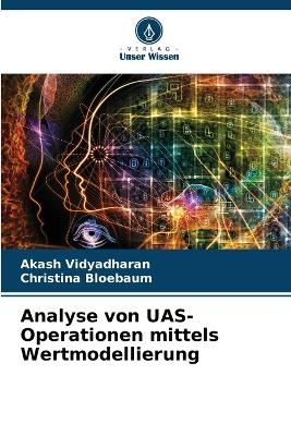 Analyse von UAS-Operationen mittels Wertmodellierung - Akash Vidyadharan, Christina Bloebaum