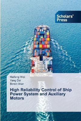 High Reliability Control of Ship Power System and Auxiliary Motors - Haifeng Wei, Yang Dai, Binbin Wan