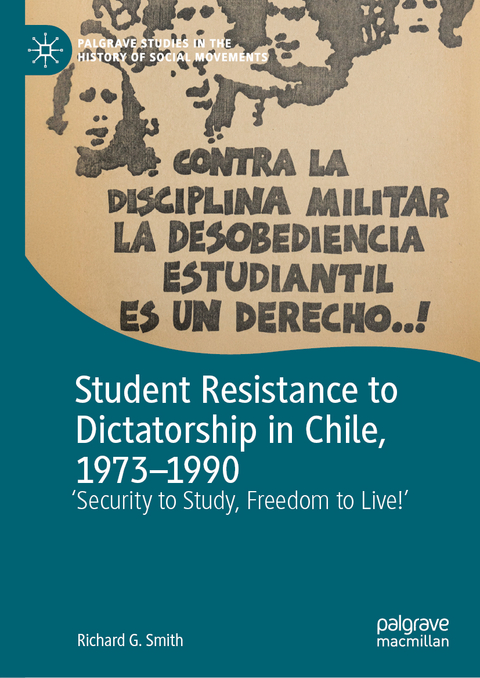 Student Resistance to Dictatorship in Chile, 1973-1990 - Richard Smith