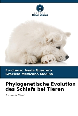 Phylogenetische Evolution des Schlafs bei Tieren - Fructuoso Ayala Guerrero, Graciela Mexicano Medina