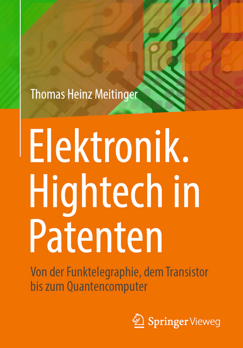 Elektronik. Hightech in Patenten - Thomas Heinz Meitinger