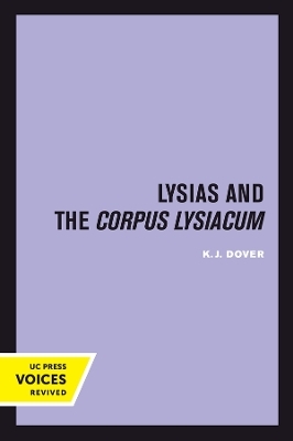 Lysias and the Corpus Lysiacum - K. J. Dover