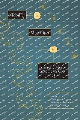 Mobility and Migration in Ancient Mesoamerican Cities - 