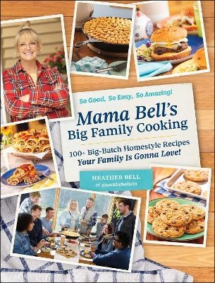 Mama Bell's Big Family Cooking - Heather Bell