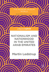 Nationalism and Nationhood in the United Arab Emirates - Martin Ledstrup